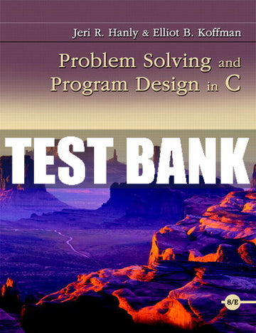Test Bank Problem Solving and Program Design in C 8th Edition