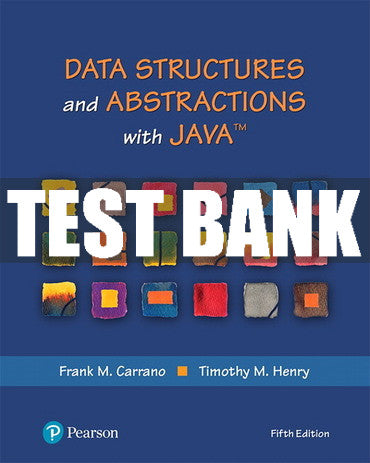 Test Bank Data Structures and Abstractions with Java 5th Edition