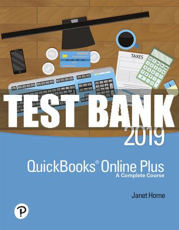 Test Bank QuickBooks Online Plus: A Complete Course 2019 3rd Edition