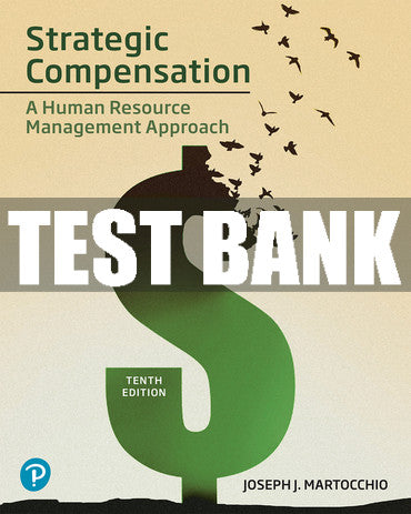 Test Bank Strategic Compensation: A Human Resource Management Approach 10th Edition