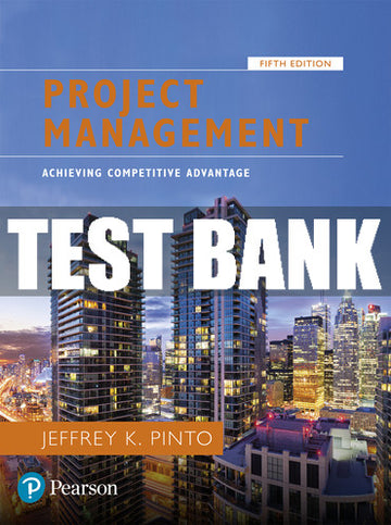 Test Bank Project Management: Achieving Competitive Advantage 5th Edition
