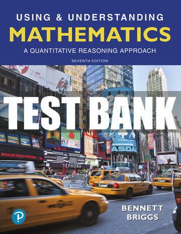 Test Bank Using & Understanding Mathematics: A Quantitative Reasoning Approach 7th Edition