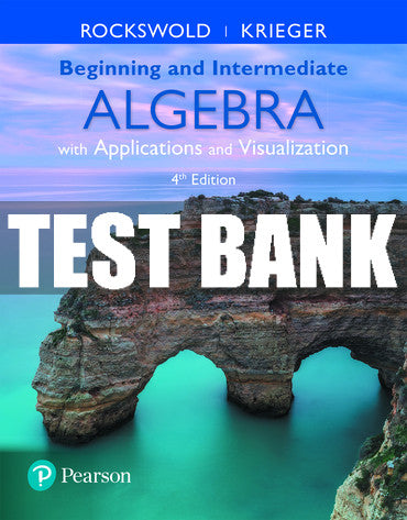Test Bank Beginning and Intermediate Algebra with Applications & Visualization 4th Edition