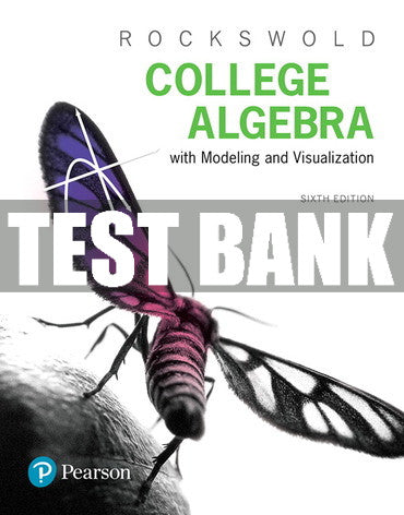Test Bank College Algebra with Modeling and Visualization 6th Edition