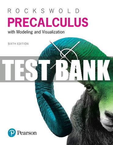 Test Bank Precalculus with Modeling and Visualization 6th Edition