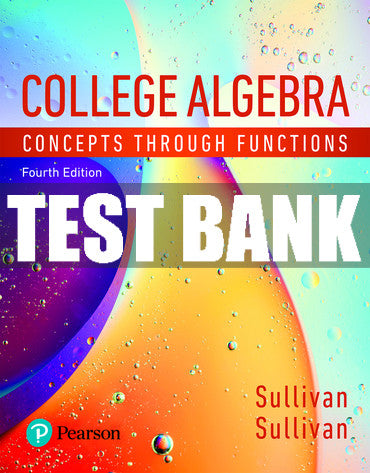 Test Bank College Algebra: Concepts Through Functions 4th Edition