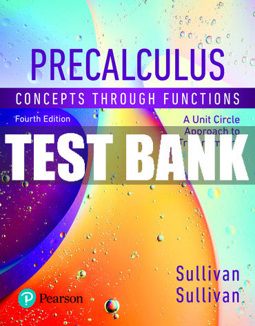 Test Bank Precalculus: Concepts Through Functions, A Unit Circle Approach to Trigonometry 4th Edition