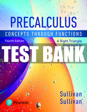 Test Bank Precalculus: Concepts Through Functions, A Right Triangle Approach to Trigonometry 4th Edition