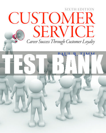 Test Bank Customer Service: Career Success Through Customer Loyalty 6th Edition