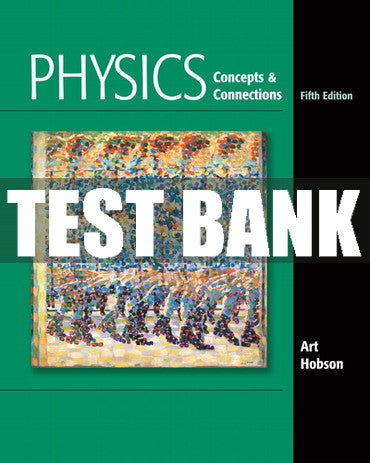 Test Bank Physics: Concepts and Connections 5th Edition