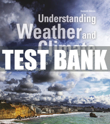 Test Bank Understanding Weather and Climate 7th Edition