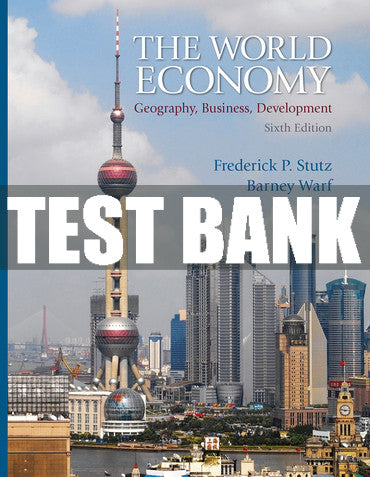 Test Bank World Economy, The: Geography, Business, Development 6th Edition