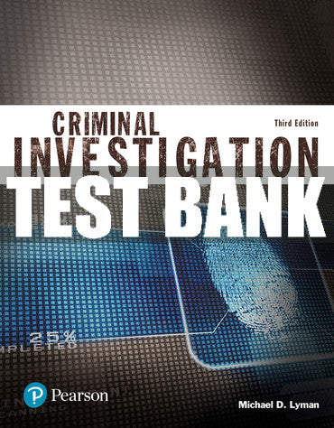 Test Bank Criminal Investigation (Justice Series) 3rd Edition