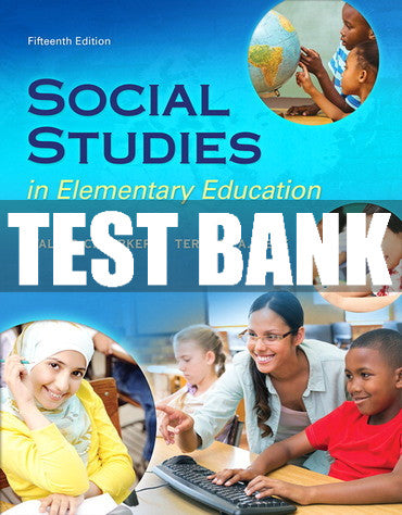 Test Bank Social Studies in Elementary Education 15th Edition