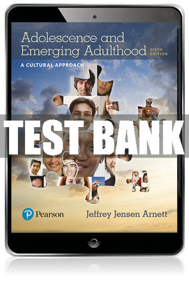 Test Bank Adolescence and Emerging Adulthood: A Cultural Approach 6th Edition