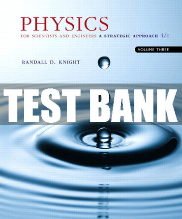 Test Bank Physics for Scientists and Engineers: A Strategic Approach with Modern Physics 4th Edition
