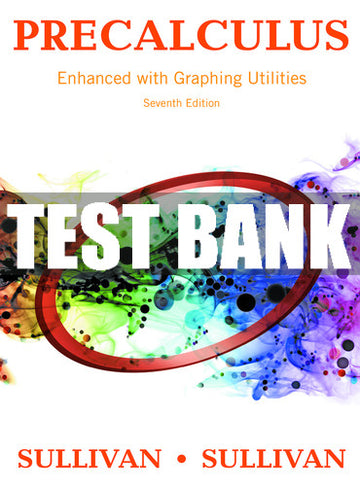 Test Bank Precalculus Enhanced with Graphing Utilities 7th Edition