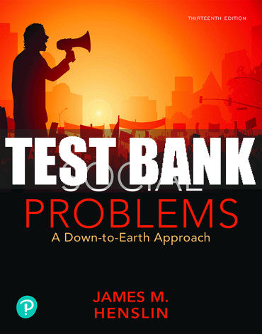 Test Bank Social Problems: A Down-to-Earth Approach 13th Edition