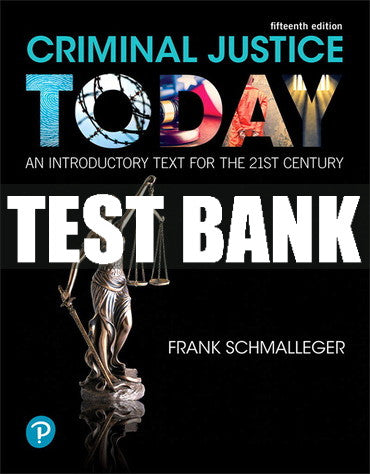 Test Bank Criminal Justice Today: An Introductory Text for the 21st Century 15th Edition