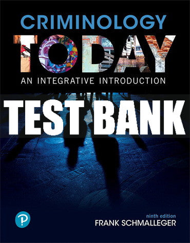 Test Bank Criminology Today: An Integrative Introduction 9th Edition