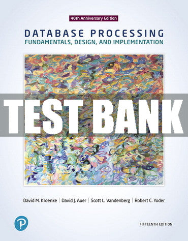 Test Bank Database Processing: Fundamentals, Design, and Implementation 15th Edition
