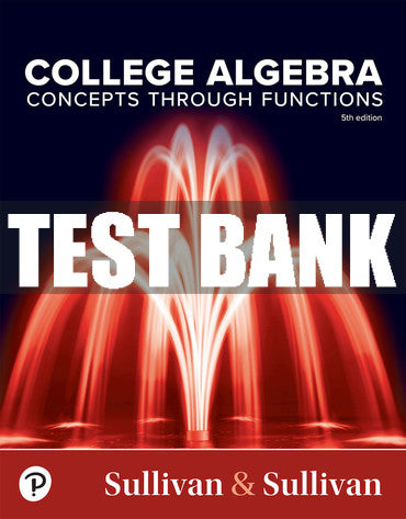 Test Bank College Algebra: Concepts Through Functions 5th Edition