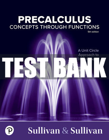 Test Bank Precalculus: Concepts Through Functions, A Unit Circle Approach to Trigonometry 5th Edition
