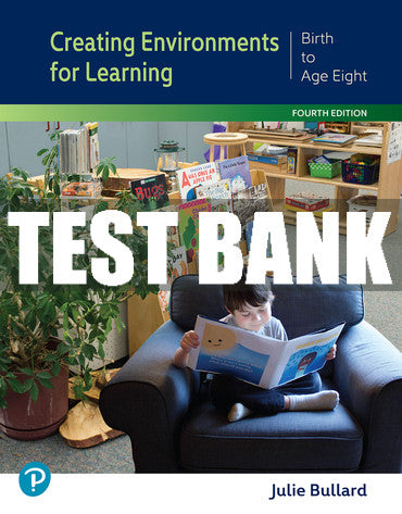 Test Bank Creating Environments for Learning: Birth to Age Eight 4th Edition