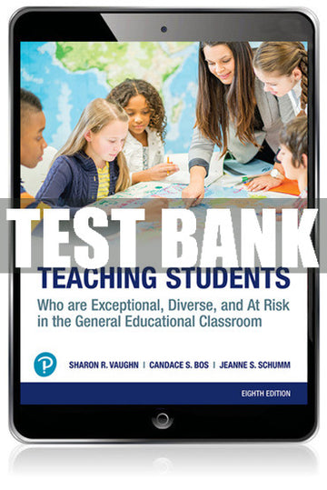 Test Bank Teaching Students Who are Exceptional, Diverse, and At Risk in the General Educational Classroom 8th Edition