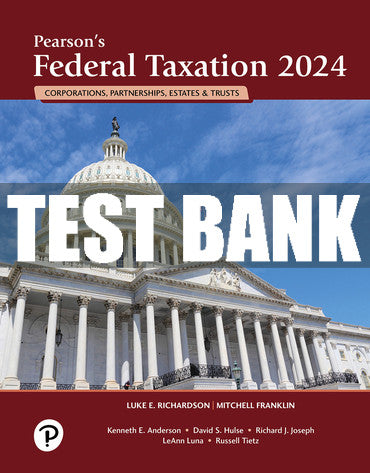 Test Bank Pearson's Federal Taxation 2024 Corporations, Partnerships, Estates, & Trusts 37th Edition