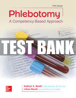 Test Bank Phlebotomy: A Competency Based Approach, 5th Edition