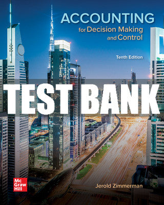 Test Bank Accounting for Decision Making and Control, 10th Edition