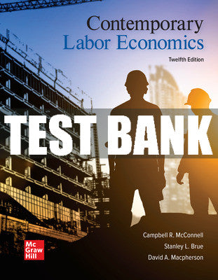 Test Bank Contemporary Labor Economics, 12th Edition