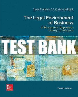 Test Bank The Legal Environment of Business, A Managerial Approach: Theory to Practice, 4th Edition