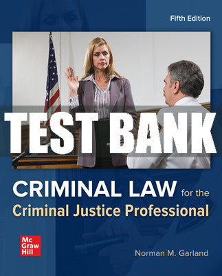 Test Bank Criminal Law for the Criminal Justice Professional, 5th Edition