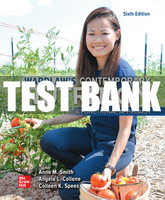 Test Bank Wardlaw's Contemporary Nutrition: A Functional Approach, 6th Edition