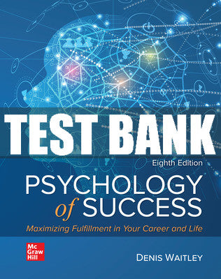 Test Bank Psychology of Success: Maximizing Fulfillment in Your Career and Life, 8th Edition
