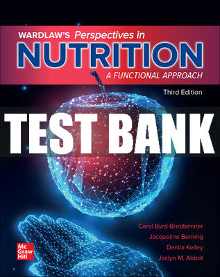 Test Bank Wardlaw's Perspectives in Nutrition: A Functional Approach, 3rd Edition