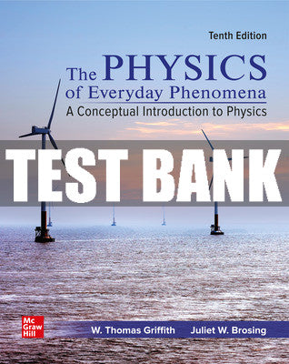 Test Bank Physics of Everyday Phenomena, 10th Edition
