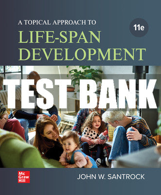 Test Bank A Topical Approach to Lifespan Development, 11th Edition