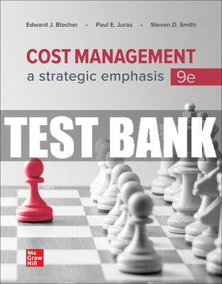 Test Bank Cost Management: A Strategic Emphasis, 9th Edition