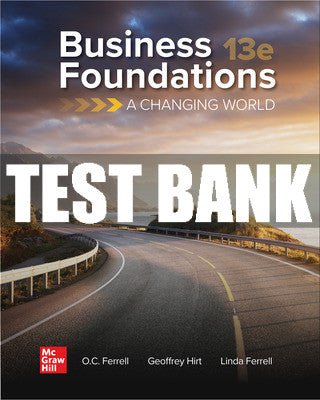 Test Bank Business Foundations: A Changing World, 13th Edition