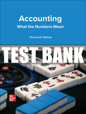 Test Bank Accounting: What the Numbers Mean, 13th Edition