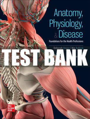 Test Bank Anatomy, Physiology, & Disease: Foundations for the Health Professions, 3rd Edition