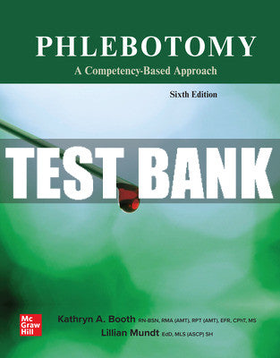 Test Bank Phlebotomy: A Competency Based Approach, 6th Edition