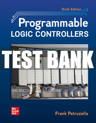 Test Bank Programmable Logic Controllers, 6th Edition