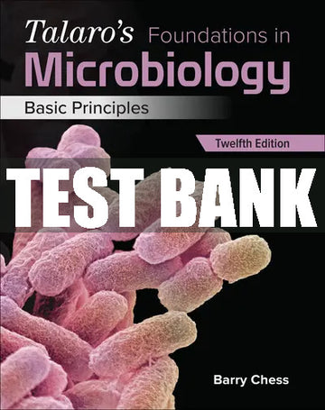 Test Bank Talaro's Foundations in Microbiology: Basic Principles