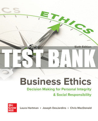 Test Bank Business Ethics: Decision Making for Personal Integrity & Social Responsibility, 6th Edition