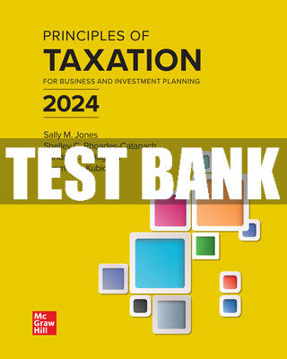 Test Bank Principles of Taxation for Business and Investment Planning 2024 Edition, 27th Edition