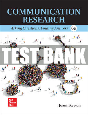 Test Bank Communication Research: Asking Questions, Finding Answers, 6th Edition